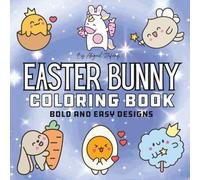 Easter Bunny Coloring Book: Stress Relief Coloring Book for Adults and Kids: Cute Animals, and More Designs for Relaxation (Bold & Easy Coloring)