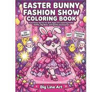Easter Bunny Fashion Show Coloring Book: Cute Dress-Up Fun for Girls Ages 3-6 | Coloring Pretty Outfits, Big Bows, and Sparkly Accessories (The Big Line Art Easter Collection)