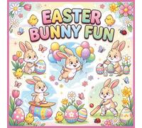 Easter Bunny Fun: Coloring & Activity Book for Kids & Adults: Bold and Easy Coloring Book,Cute Easter Bunny Coloring Pages, Relaxing Spring Scenes, Eggs, Chicks and Fun Activities for Stress Relief