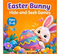 Easter Bunny Hide-and-S ames: An Easter Book for Children Ages 3-6 - A Great Egg Hunt, Magical Adventures, and a Bedtime Story