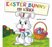 Easter Bunny on Strike: A Funny Easter Rhyming Story Read Aloud