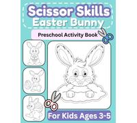 Easter Bunny Scissor Skills Activity Book for Kids Ages 3-5: 20+ Color and Cut Practice Pages | Easter Basket Stuffer Gift for Toddlers, Preschool & Kindergarten (Easter Coloring and Activity Books)