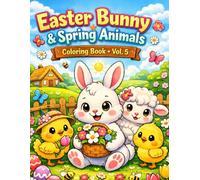Easter Bunny & Spring Animals Coloring Book - Vol. 5: Fun and Relaxing Easter Coloring Pages for Kids - Cute Bunnies, Baby Chicks, and Spring Scenes (Ester bunni Coloring book)