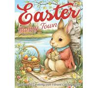 Easter Bunny Town Coloring Book: Old Fashioned Town Coloring Pages Featuring Cute Rabbits, Holiday Scenes, and Soft Moments for All Ages to Find Peace