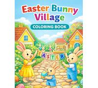 Easter Bunny Village Coloring Book: Adorable Easter Scenes with Bunny Friends, Egg Hunts, Bakeries, and Springtime Fun for Kids (USA 250 Patriotic Easter Coloring Book Series)