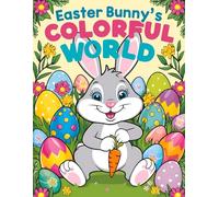 Easter Bunny's Colorful World: Easter Coloring Book for Kids: 30 Adorable Easter Bunny Illustrations (Faith and Colors: The Christian Series)