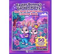 Easter Bunny's Garden Party: Springtime Delights Coloring Book for Kids Ages 4-8 - 50 High-Quality Pages to Build Fine Motor Skills and Creativity.