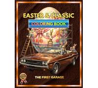 Easter Classic Cars Coloring Book: 25 Legendary Automobiles in Holiday Scenes | Adult Stress Relief | Perfect Easter Basket Gift for Men & Family - ... Volume 1 (Golden Era Cars Coloring Books)
