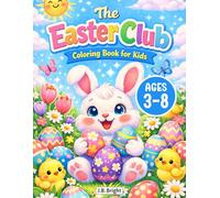 Easter Club: Coloring Book for Kids: Over 50 Easy, Fun and Relaxing Bunny, Chick, Lamb, Egg, Animal and Springtime Coloring Pages for Kids Ages 3-8
