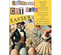 Easter Collage Book Cut-Outs: Create Your Own Book for Collage, Decoupage, Ephemera, Junk Journaling, Scrapbooking & Mixed Media