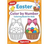 Easter Color By Number Coloring Book For Kids Ages 4-8: Cute and Simple Easter Designs with Numbers for Learning and Fun