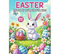 Easter Color By Number For Kids Ages 8-12: A Fun and Relaxing Easter Color by Number Coloring Book for Kids Ages 8-12 | Large Print Simple Holiday Coloring Pages