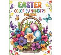 Easter Color by Numbers for Kids: An Easter Activity Book for Kids Ages 4-8 with Over 50 Unique Illustrations and Simple Color-by-Number Codes