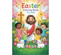 EASTER COLORING & ACTIVITY BOOK FOR KIDS: A Christian Activity Book About Jesus’ Resurrection, Hope, Holy Week, Puzzles, and Coloring Fun for Ages 4-8