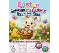 Easter Coloring and Activity Book for Kids: Fun Easter Basket Stuffers with Coloring Pages, Mazes, Word Search, Dot-to-Dot & More for Ages 4-8 (Holiday Fun & Learning Coloring Adventures)