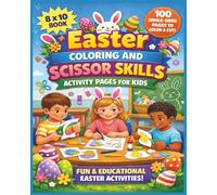 Easter Coloring and Scissor Skills Activity Pages For Kids: A Creative Easter Activity Book for Kids with Scissor Skills, Coloring Pages, Cut and ... for Preschool and Kindergarten Kids...