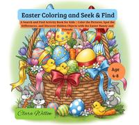 Easter Coloring and S ind: A Search and Find Activity Book for Kids | Color the Pictures, Spot the Differences, and Discover Hidden Objects with the Easter Bunny and Friends