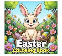 Easter Coloring Book: 50 Very Cute, Big, Easy, and Simple Easter Coloring Pages for Kids Ages 2-8 With Rabbits, Easter Eggs, Flowers, and More (Perfect Easter Gift Ideas for Boys and Girls)