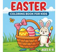 Easter Coloring Book Ages 4-8: Cute and Simple Easter Designs Featuring Bunnies, Easter Eggs, Baskets, and Spring Animals for Kids Ages 4-8