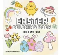 Easter Coloring Book: Easter Bold and Easy Coloring Book for Adults and Kids, Simple and Big Designs for Relaxation Featuring Cute Rabbit, Chicken, Flower, And More (Bold & Easy Coloring)
