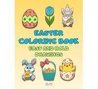 EASTER COLORING BOOK- EASY AND BOLD DRAWINGS: 45 Cute and Easy Easter Coloring Pages for Kids Ages 2-4 | Bunnies, Eggs, Chicks and Easter Basket Fun
