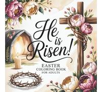 Easter Coloring Book for Adults ”He is Risen!”: Christian Devotional with Colouring Pages and Bible Verses on Redemption, Resurrection, and Victory