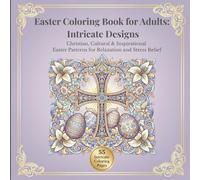 Easter Coloring Book for Adults: Intricate Designs: Christian, Cultural & Inspirational Easter Mandalas for Relaxation and Stress Relief