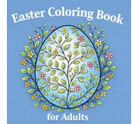 Easter coloring book for adults: Simple and Relaxing Spring Designs with Easter Eggs and Floral Patterns for Adults and Seniors