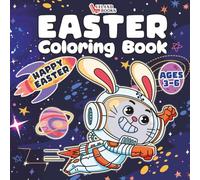 Easter Coloring Book For AGES 3-6: Happy Easter Basket Coloring Book | Easy Coloring Book With Animals, Universe, Galaxy, Dinosaurs, Cars | Spring Coloring (Easter Books For Kids)