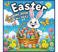Easter Coloring Book For All Ages: 50 Cute Images Including Bunnies, Eggs and Animals Combined. For Adults, Kids and Toddlers. Mainly Bold and Easy (Milo Momo)