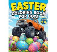 Easter Coloring Book for Boys Ages 4-8: Fun and Easy Designs Featuring Monster Trucks, Dinosaurs, Ninjas, Rockets and Many More (Easter Basket Stuffers for Kids)