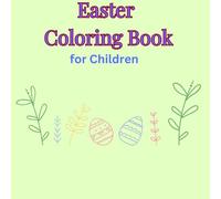 Easter Coloring Book for Children: Fun and excitement with the Easter Celebration for children with coloring.