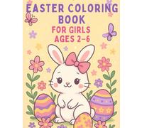 Easter Coloring Book for Girls Ages 2-6: Big and Easy Coloring Pages with Bunnies, Flowers, Eggs, and Springtime Fun | Perfect Easter Basket Stuffer for Toddlers and Preschool Girls