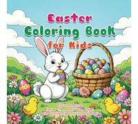 Easter Coloring Book For Kids: 47 Fun and Cute Easter-Themed Coloring Pages with Bunnies, Eggs, Chicks, and More!