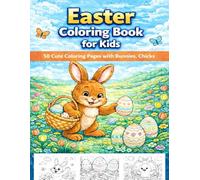 Easter Coloring Book for Kids: 50 Cute Coloring Pages with Bunnies, Chicks & Easter Eggs - A Fun and Relaxing Easter Gift for Toddlers and Children Ages 3-8