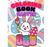 Easter Coloring Book: for Kids Ages 2-14: Cute Bunny, Eggs and Spring Animals Coloring Pages Easy and Fun Easter Activity Book for Toddlers, ... Large Simple Designs for Boys and Girls