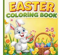 Easter Coloring Book For Kids Ages 2-5: 40 Cute and Easy Easter Designs with Bunnies, Chicks, Eggs and Baskets | Fun & Simple Coloring Pages for Toddlers and Preschoolers | Activity Book