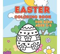Easter Coloring Book for Kids Ages 2-5: Fun and Easy Easter Coloring Pages with Fun and Easy Spring Coloring Pages | Cute Bunnies and Eggs | Bold ... Ages 2-5 | Perfect Easter Basket Stuffer