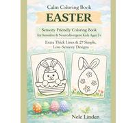 Easter Coloring Book for Kids Ages 2-5: Sensory-Friendly Coloring Book for Sensitive & Neurodivergent Kids Ages 2+ Extra Thick Lines & 27 Simple, ... (Calm & Simple Coloring Books for Toddlers)