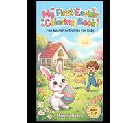 Easter Coloring Book for Kids Ages 2-7: Cute Bunnies, Eggs, Chicks and Fun Easter Activities for Toddlers and Young Children