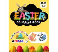 Easter Coloring Book: For Kids Ages 2-8: Cute Animals Having Fun with Easter Eggs | Toddler & Preschool Spring Activity Book | Easter Basket Stuffer for Boys & Girls