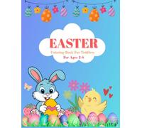 Easter Coloring Book for Kids Ages 3-8: Cute Bunny, Chick & Easy Easter Egg Coloring Pages (Fun Spring Activity Book): A Fun and Simple Easter ... Designs for Toddlers, Preschoolers & Kids