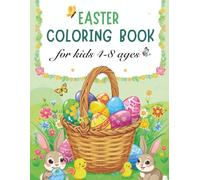 Easter Coloring Book for Kids Ages 4-8: Cute Bunnies, Chicks and Easter Eggs