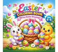 Easter Coloring Book for Kids Ages 4-8: Cute Bunnies, Chicks & Eggs - 50 Easy and Fun Designs: Simple and Adorable Easter Coloring Pages for Relaxation, Creativity, and Screen-Free Fun