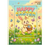 Easter Coloring Book for Kids Ages 4-8: Cute Bunnies, Decorated Eggs, and Spring Chicks: A Fun Easter Basket Stuffer Gift for Boys and Girls