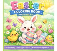 Easter Coloring Book for Kids Ages 4-8: Fun and Easy Easter Eggs, Bunnies, Chicks and Spring Scenes