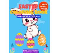 Easter Coloring Book for Kids Ages 6-10: 40 Big & Easy Easter Designs | Large Print | Cute Bunnies, Eggs & Spring Scenes | Single-Sided Pages | Perfect Easter Basket Gift for Boys & Girls