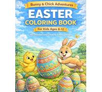 Easter Coloring Book for Kids Ages 8-12 Bunny & Chick Adventures 40 Detailed and Creative Easter Designs: Spring Coloring Book for Boys and Girls