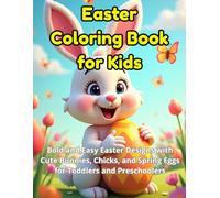 Easter Coloring Book for Kids: Bold and Easy Easter Designs with Cute Bunnies, Chicks, and Spring Eggs for Toddlers and Preschoolers