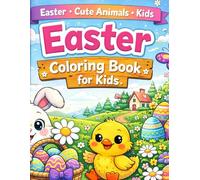 Easter Coloring Book for Kids: Cute Bunnies, Eggs, Chicks and Fun Spring Easter Scenes